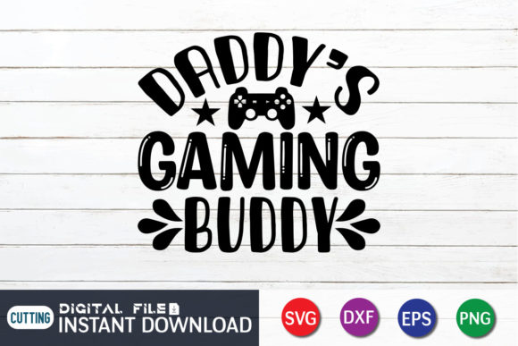 Daddy’s Gaming Buddy T-Shirt Design: A Digital Download for Personalizing Gear