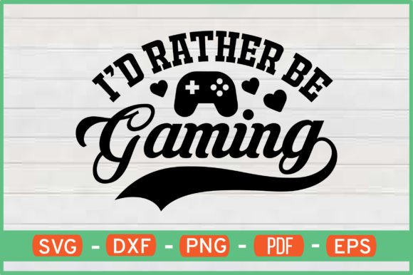 Enhance Your Brand with I D Rather Be Gaming T-Shirt Designs Svg
