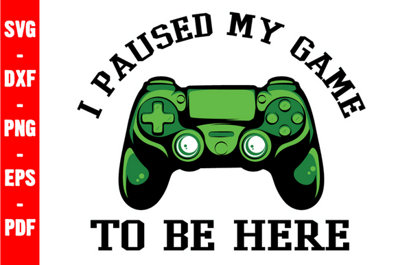 Exploring the Versatility of I Paused My Game to Be Here Gaming Svg
